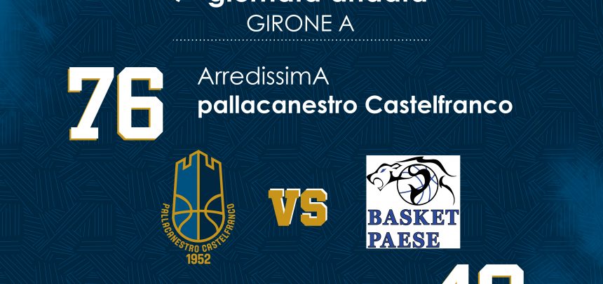 Capolista battuta: Arredissima Castelfranco 76 – Basket Paese 46